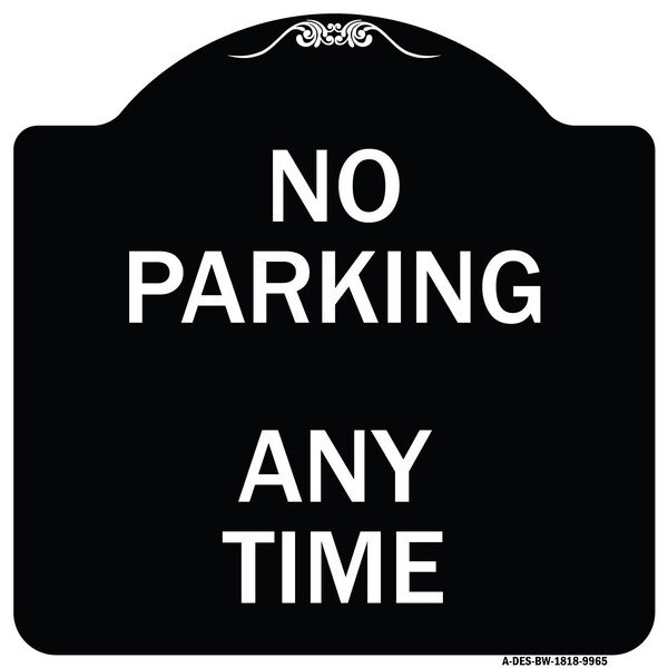 Signmission Designer Series-No Parking Anytime, Black & White Heavy-Gauge Aluminum, 18" x 18", BW-1818-9965 A-DES-BW-1818-9965 - main